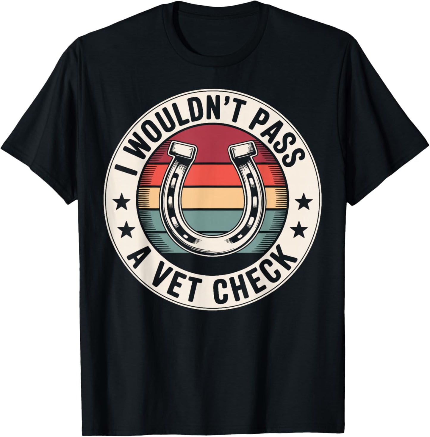 I Wouldn't Pass A Vet Check T-Shirt - T-Shirt | Black