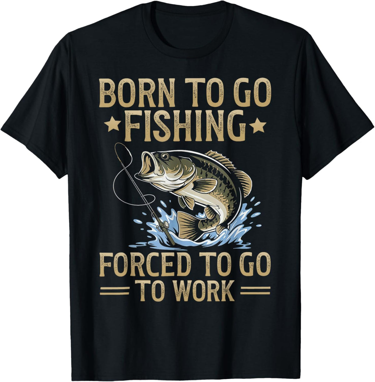 Retro Born to Go Fishing Forced to Go to Work T-Shirt - T-Shirt | Black
