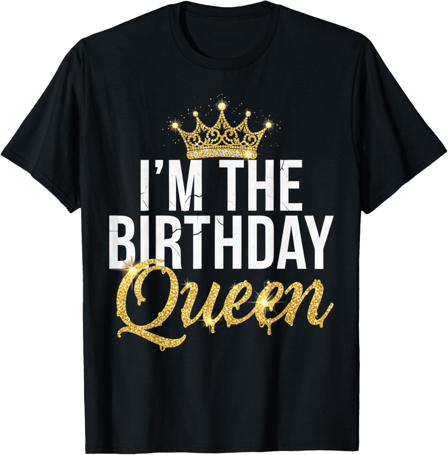 I’m The Birthday Queen Trendy Party Celebration Funny Quote T-Shirt - T-Shirt | Black