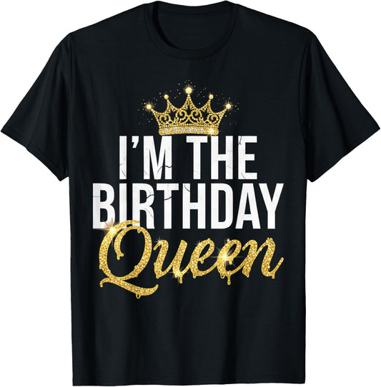 I’m The Birthday Queen Trendy Party Celebration Funny Quote T-Shirt - T-Shirt | Black