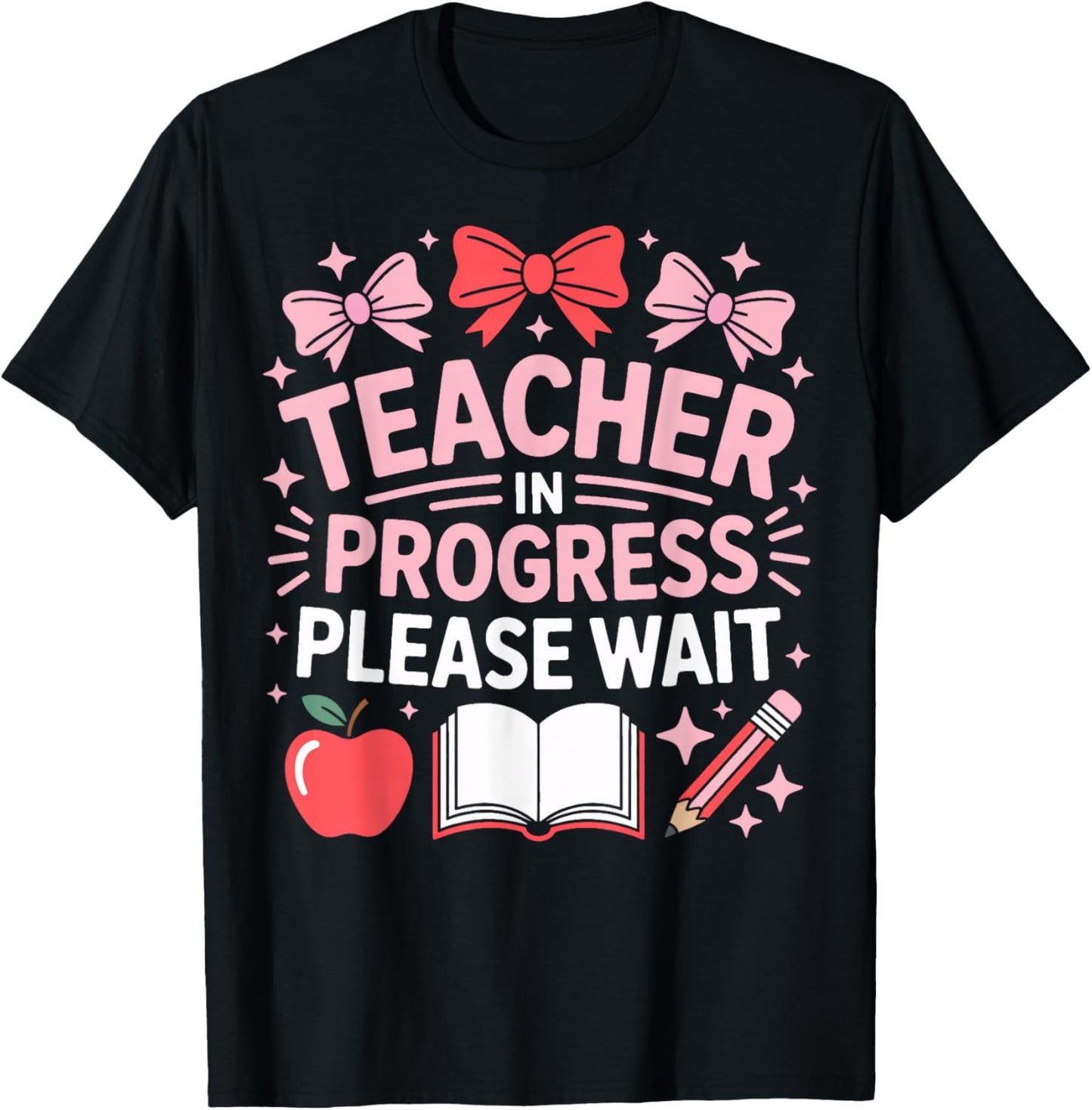 Teacher in Progress Please Wait Student Teacher T-Shirt - T-Shirt | Black