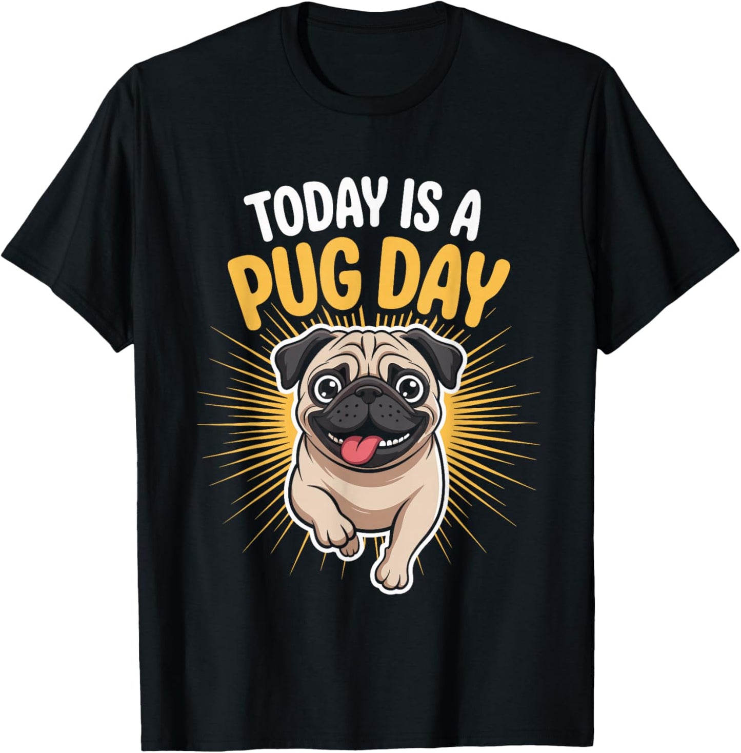 Today is A Pug Day Funny Cute Wrinkly Dog Small Pet Breed T-Shirt - T-Shirt | Black