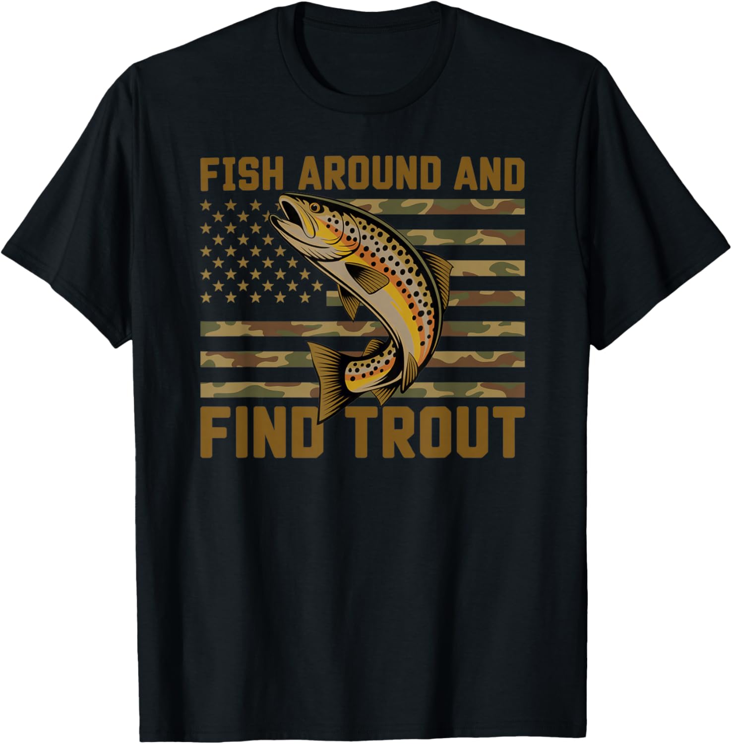 Fish Around and Find Trout American Flag T-Shirt - T-Shirt | Black