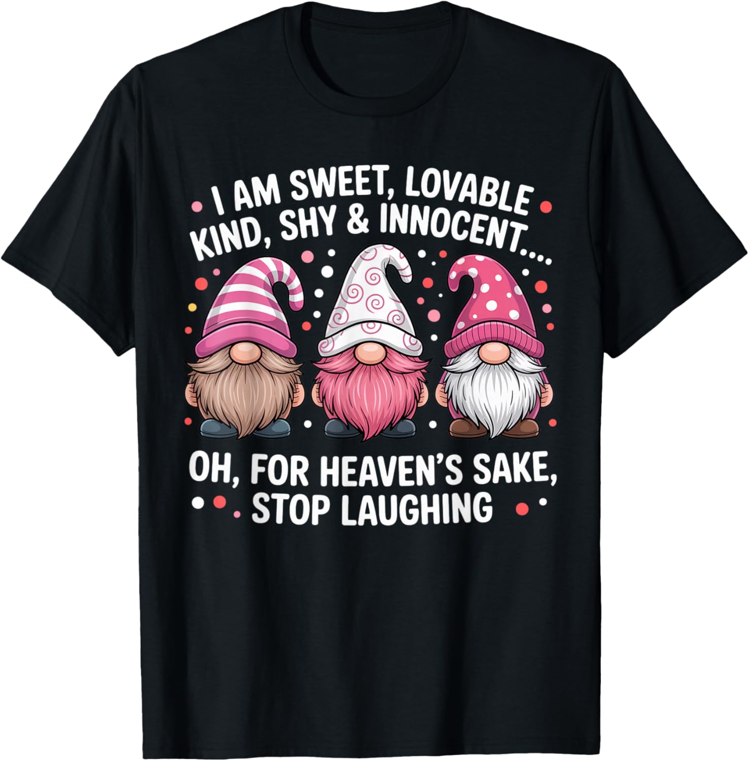 I Am Sweet Lovable Kind Shy and Innocent Pink Funny Gnomes T-Shirt - T-Shirt | Black