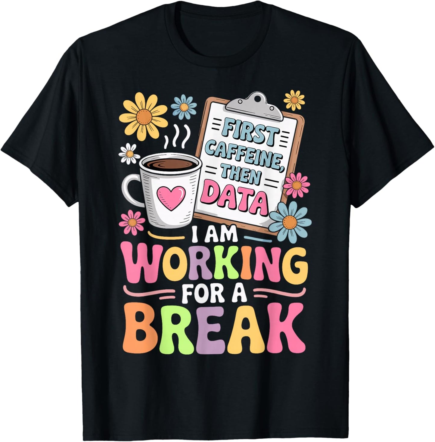I Am Working for a Break - ABA Coffee Behavioral Therapy T-Shirt - T-Shirt | Black