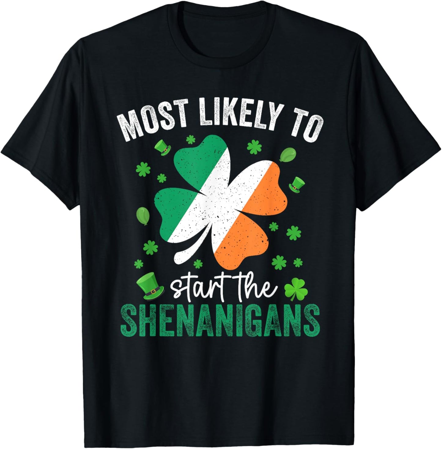 Matching Patricks Day Most Likely to Start The Shenanigans T-Shirt - T-Shirt | Black