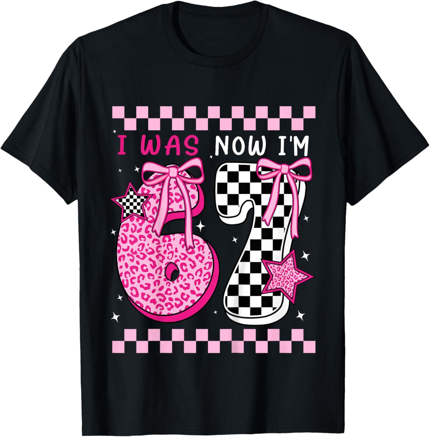 I was 6 Now I'm 7 Years Old Birthday Bday 67 Six Seven Meme T-Shirt - T-Shirt | Black