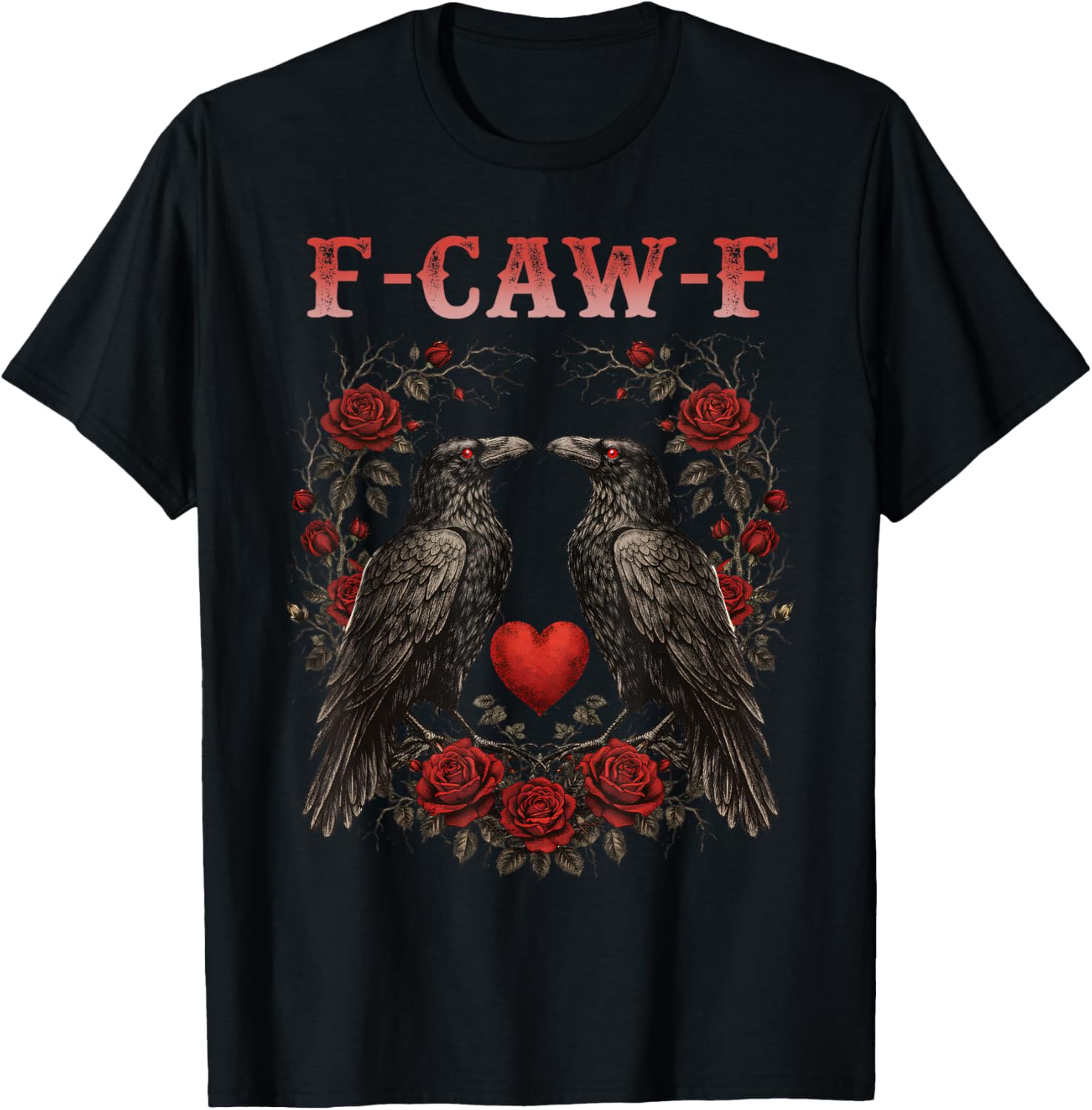 Retro Raven Anti Valentine F-Caw-F Crow Dark Romance Outfit T-Shirt - T-Shirt | Black