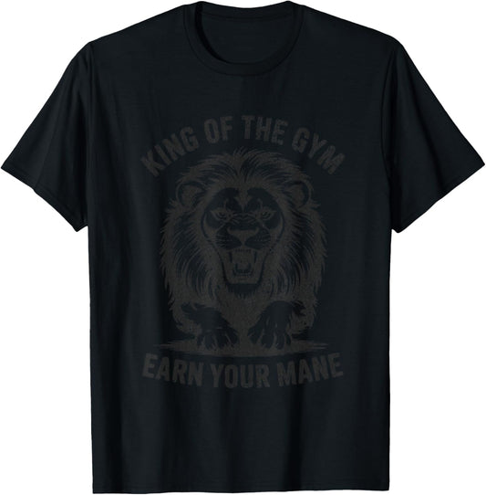 Workout King of The Gym Earn Your Mane Lion Bodybuilding T-Shirt - T-Shirt | Black