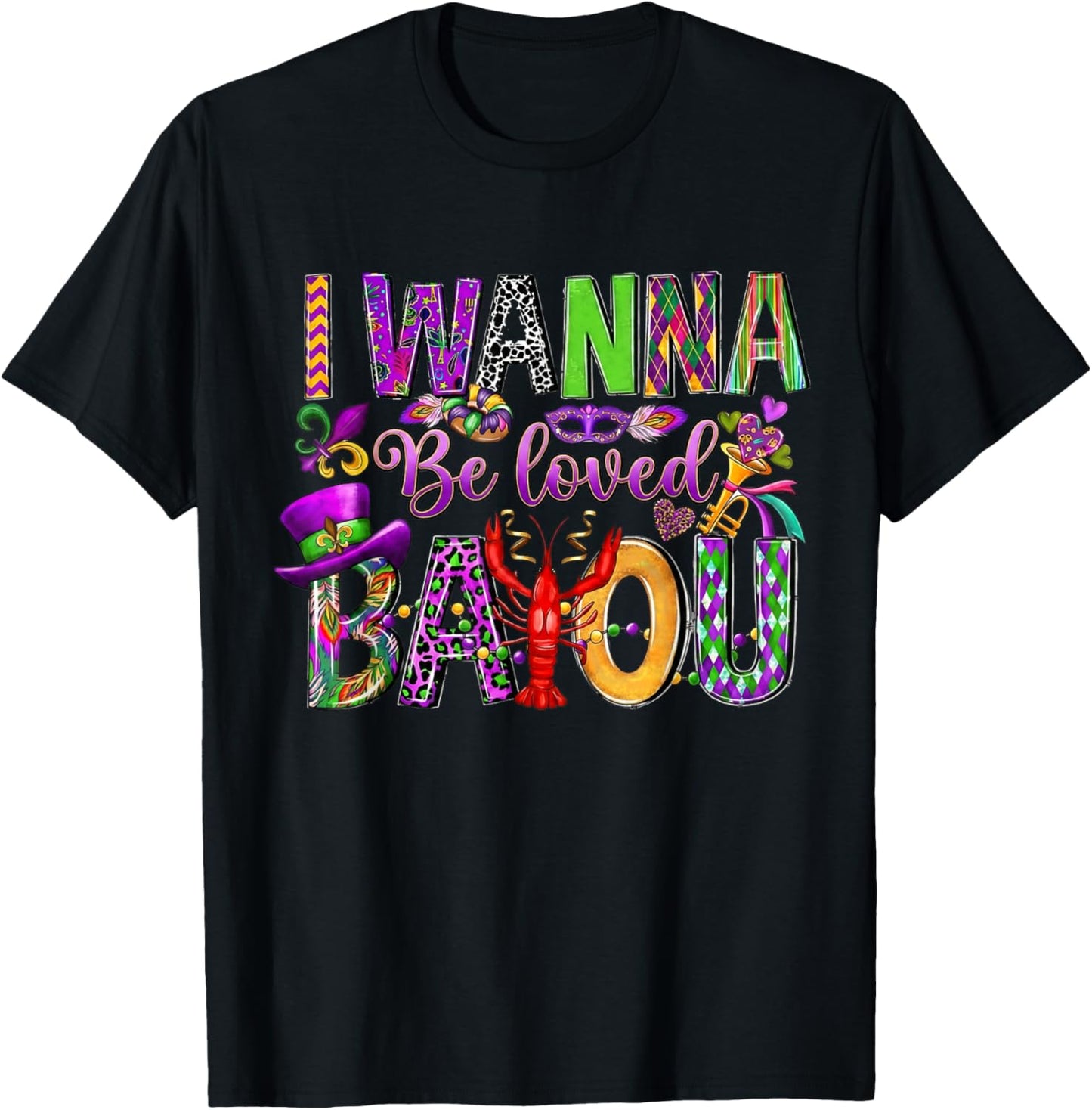 Mardi Gras Crawfish Crayfish Lobster I Wanna Be Loved Bayou T-Shirt - T-Shirt | Black