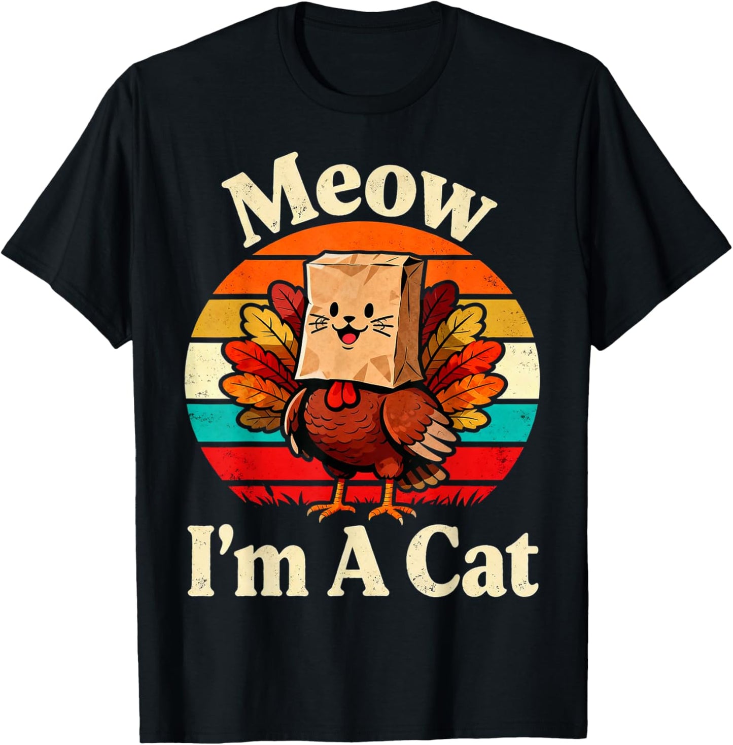 Meow I’m A Cat Funny Turkey Fake Cat Thanksgiving Humor T-Shirt - T-Shirt | Black