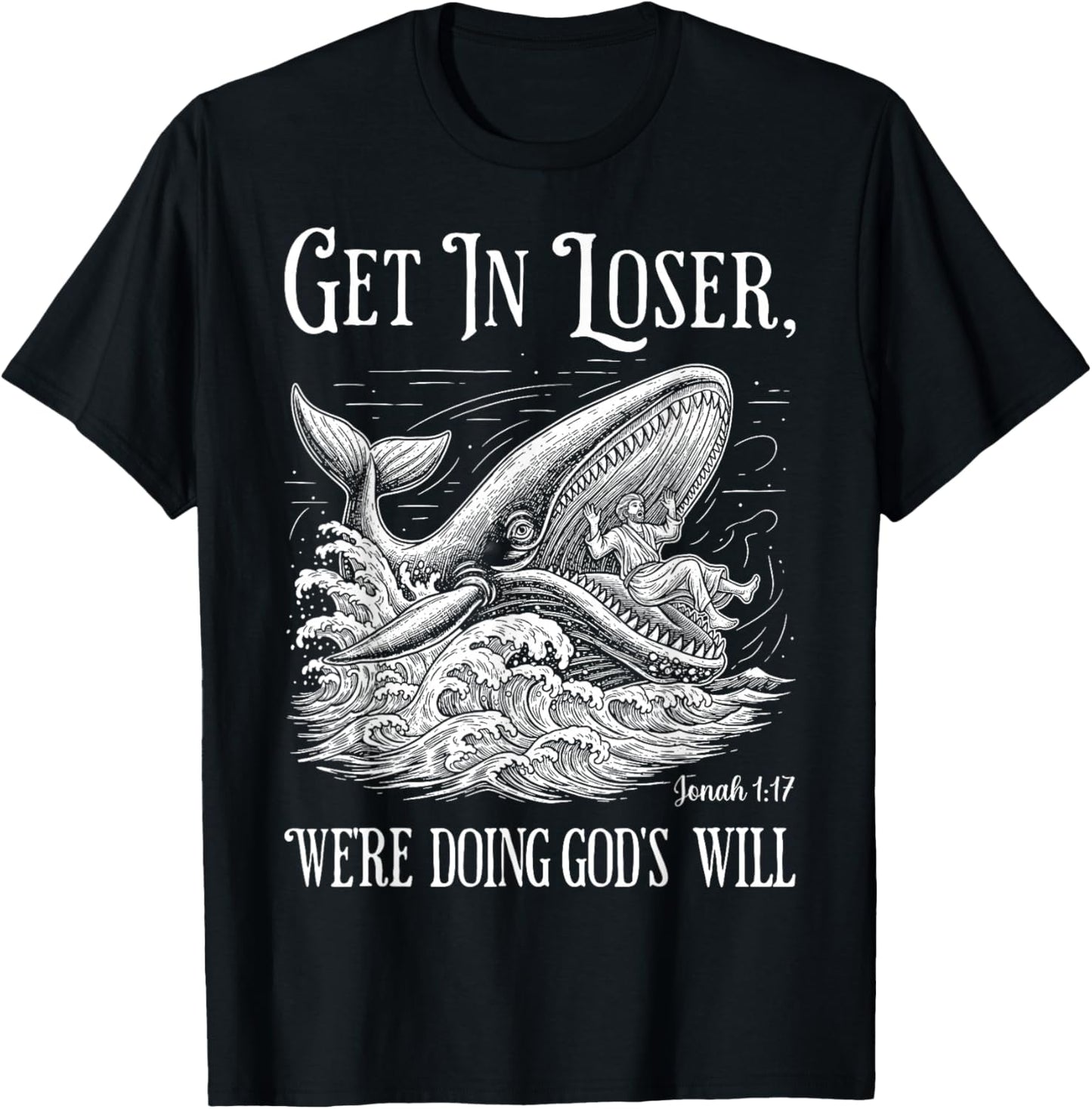 Get in Loser We're Doing God's Will Funny Christian Bible T-Shirt - T-Shirt | Black