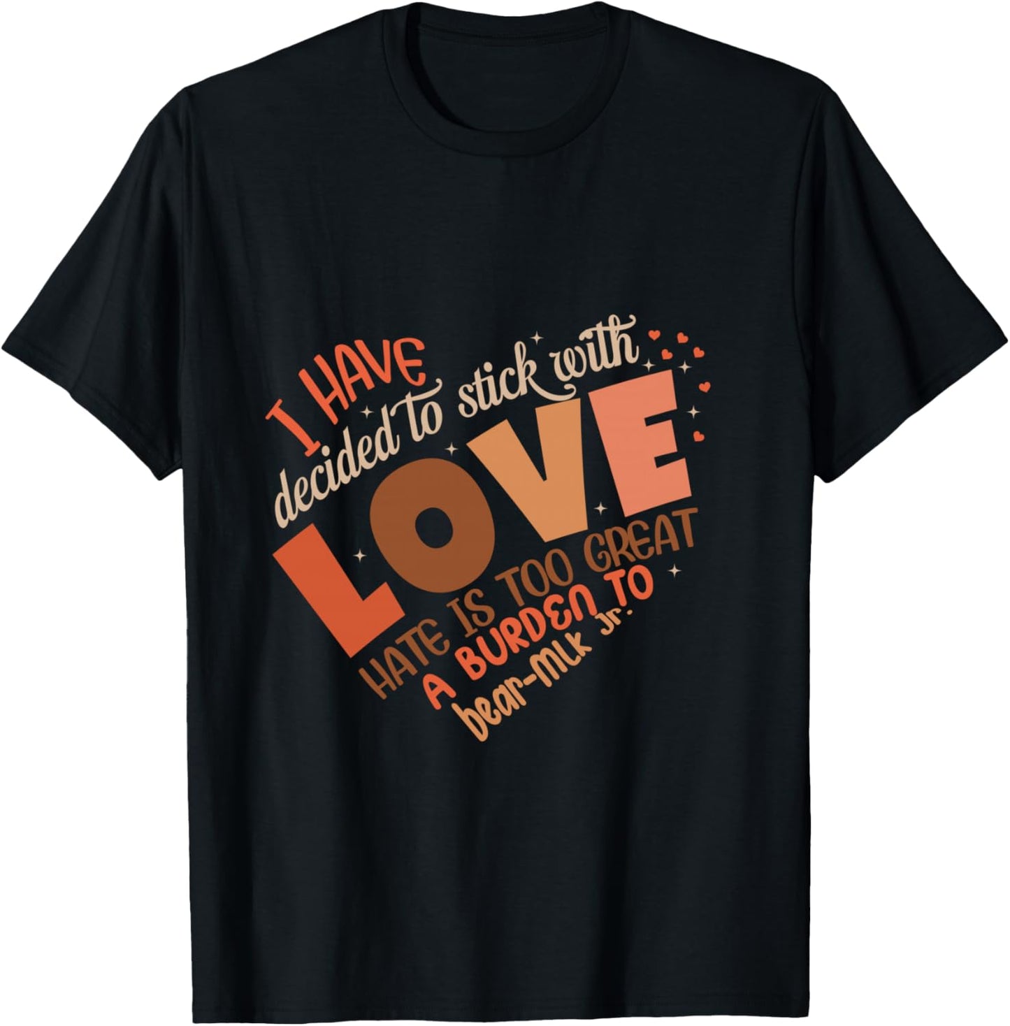 I Have Decided to Stick with Love MLK Black History Month T-Shirt - T-Shirt | Black