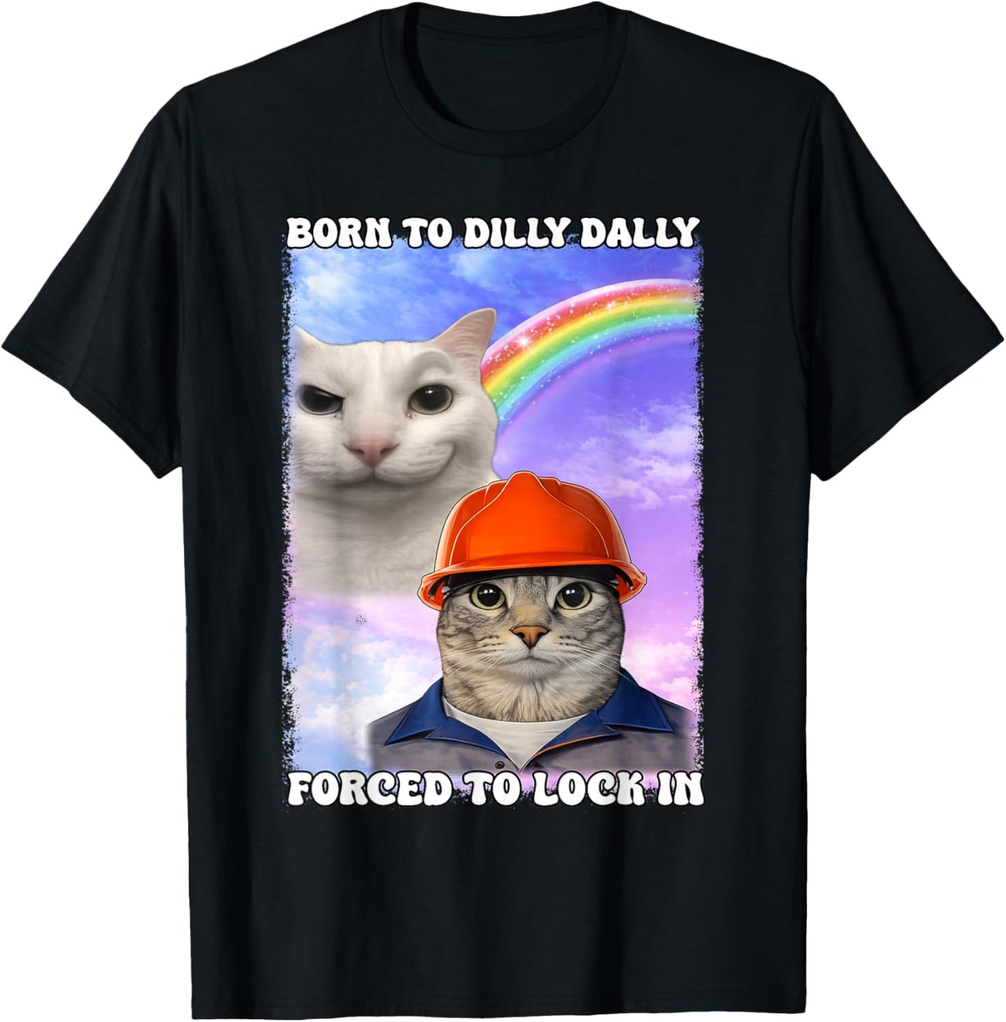 Born to Dilly Dally Forced Lock in Funny Cat Meme Boy Girl T-Shirt - T-Shirt | Black