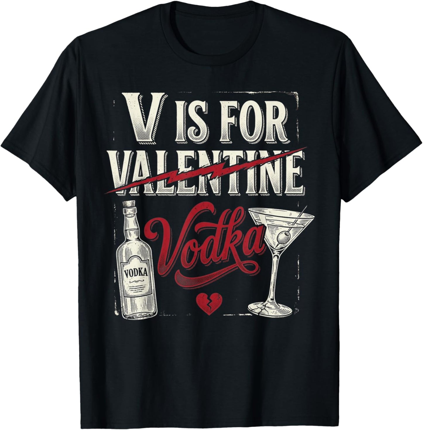 V is for Vodka Funny Cute Anti Valentines Day Drinking Humor T-Shirt - T-Shirt | Black