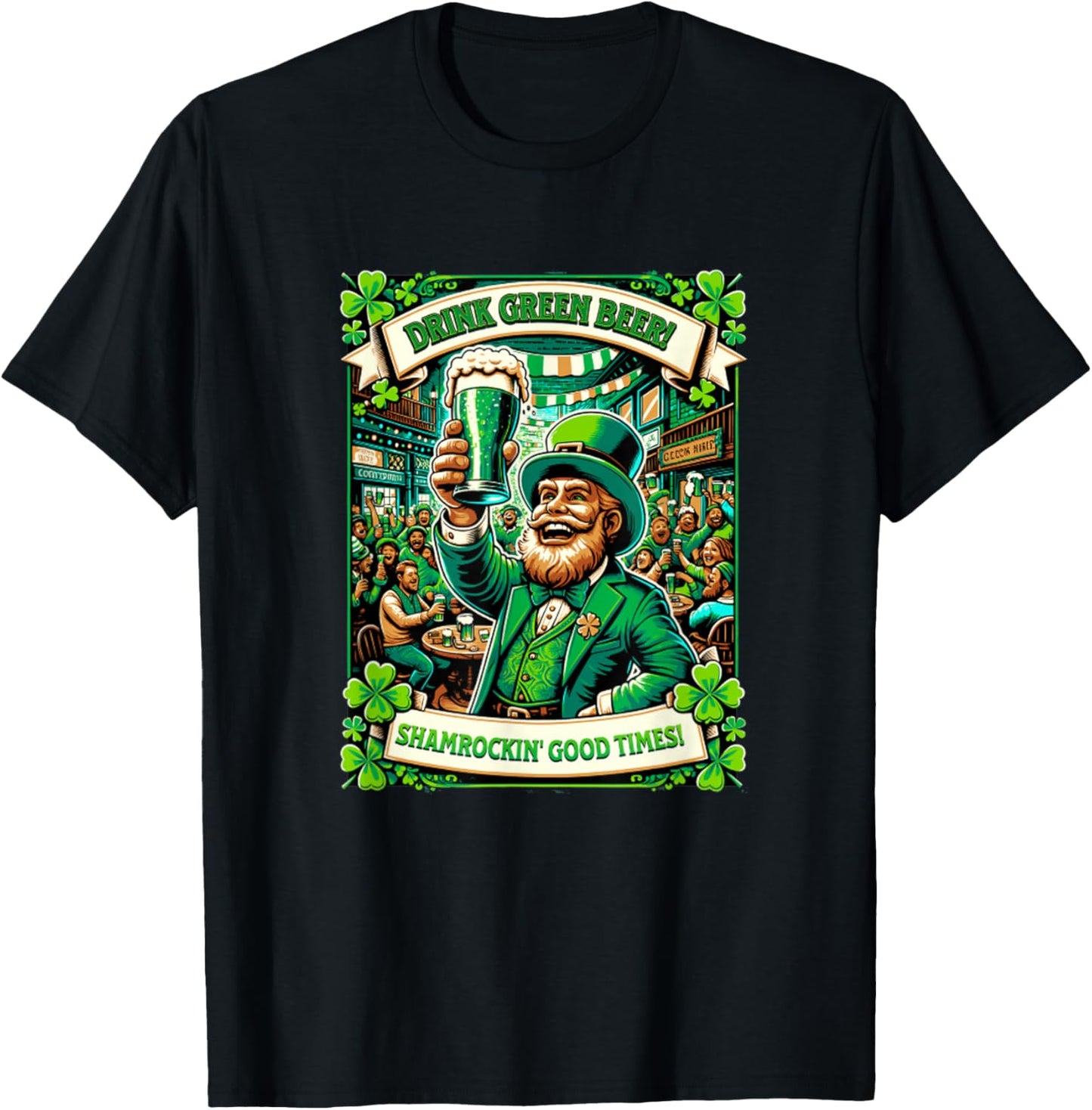 St. Patrick's Day Drink Green Beer Shamrockin Good Times Fun T-Shirt - T-Shirt | Black