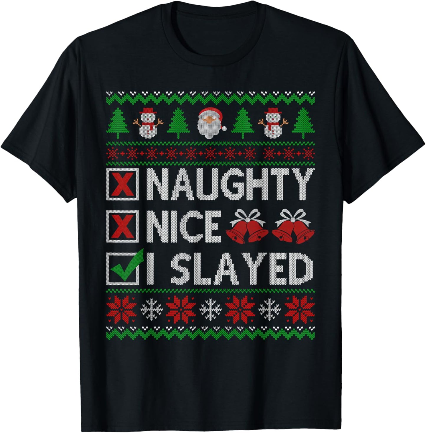 Nice Naughty I Slayed Santa Claus Ugly Christmas Sweater T-Shirt - T-Shirt | Black