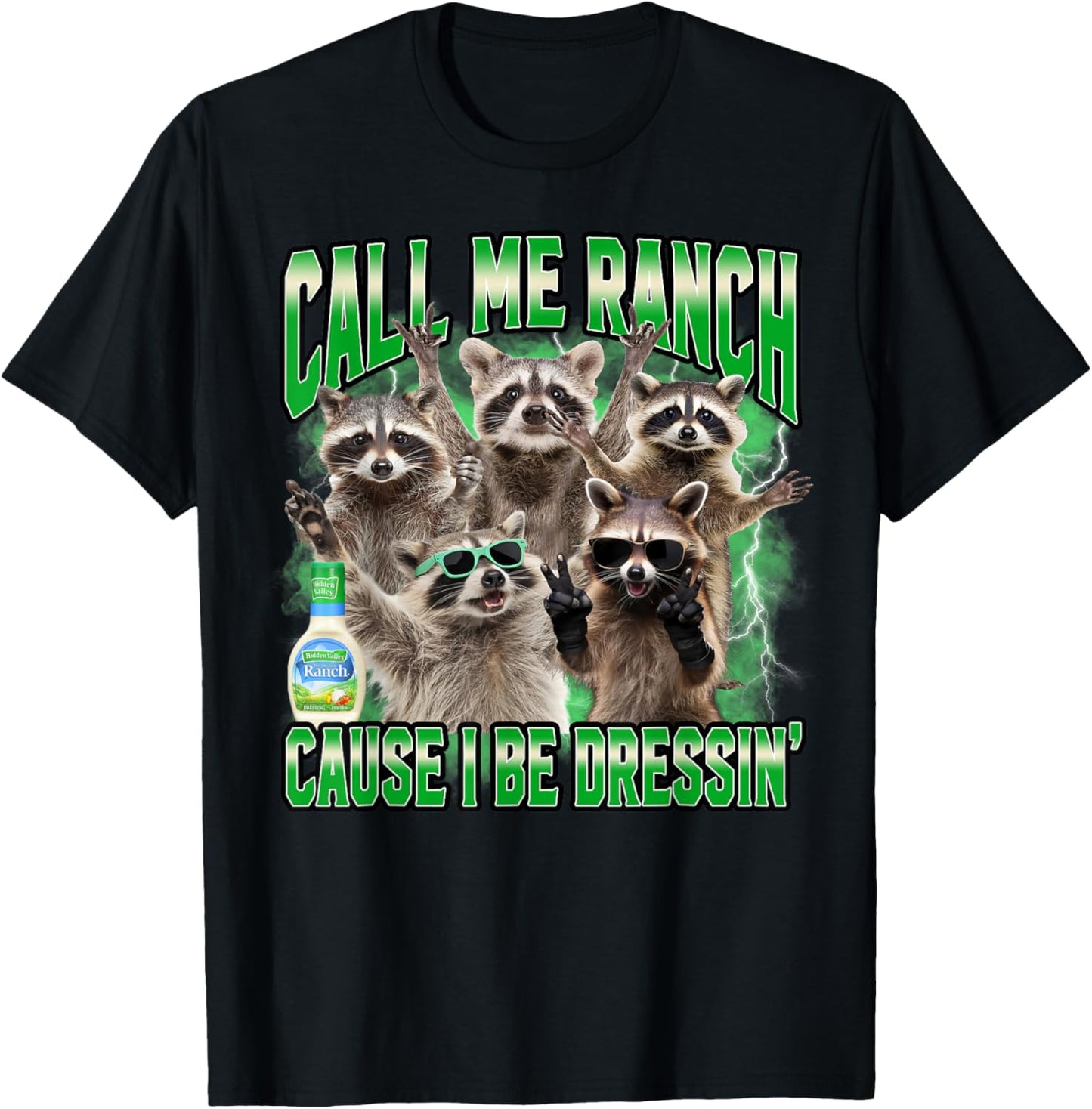Call Me Ranch Cause I Be Dressing Funny Raccoon Meme T-Shirt - T-Shirt | Black
