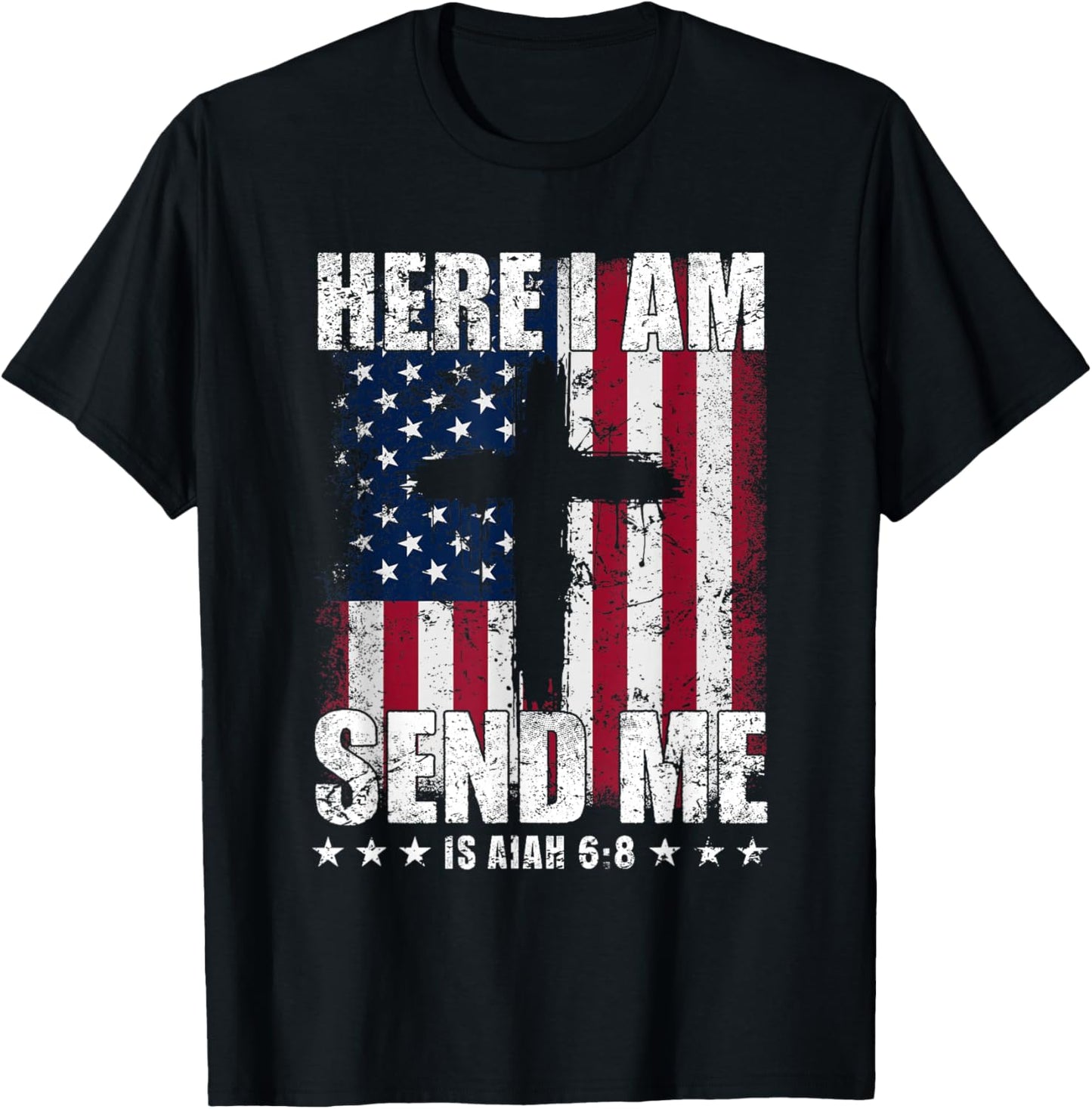 Here I Am Send Me American Flag Cross Isaiah 6:8 Bible Verse T-Shirt - T-Shirt | Black