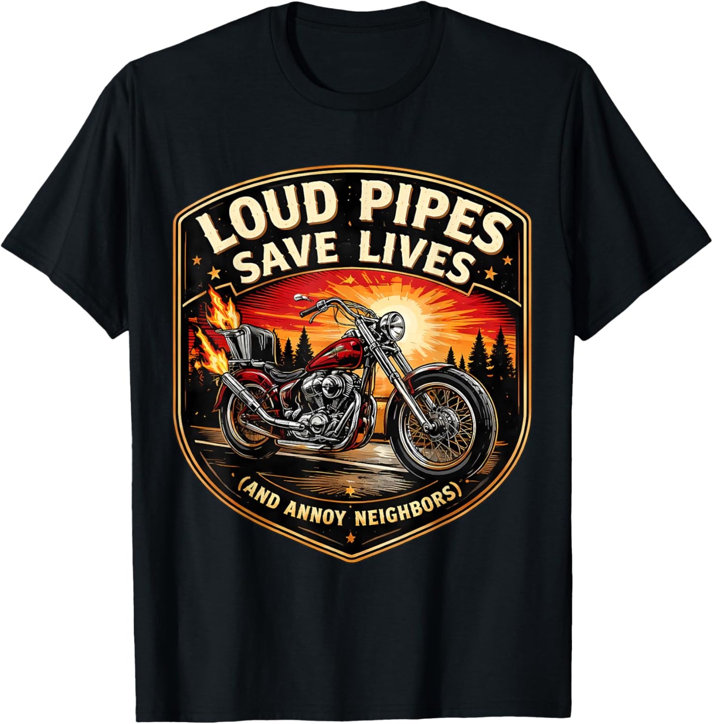 Loud Pipes Save Lives Annoy Neighbors Chopper Motorbike Joke T-Shirt - T-Shirt | Black