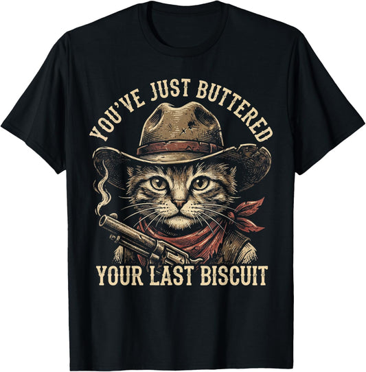 Cowboy Cat You've Just Buttered Your Last Biscuit Outlaw T-Shirt - T-Shirt | Black