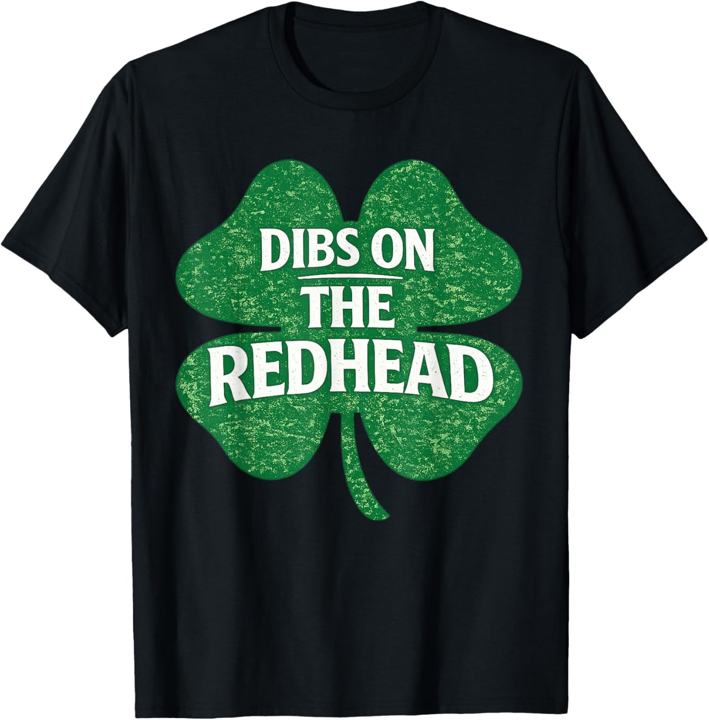 Dibs On The Redhead Funny Irish St Patricks Day Shamrock T-Shirt - T-Shirt | Black