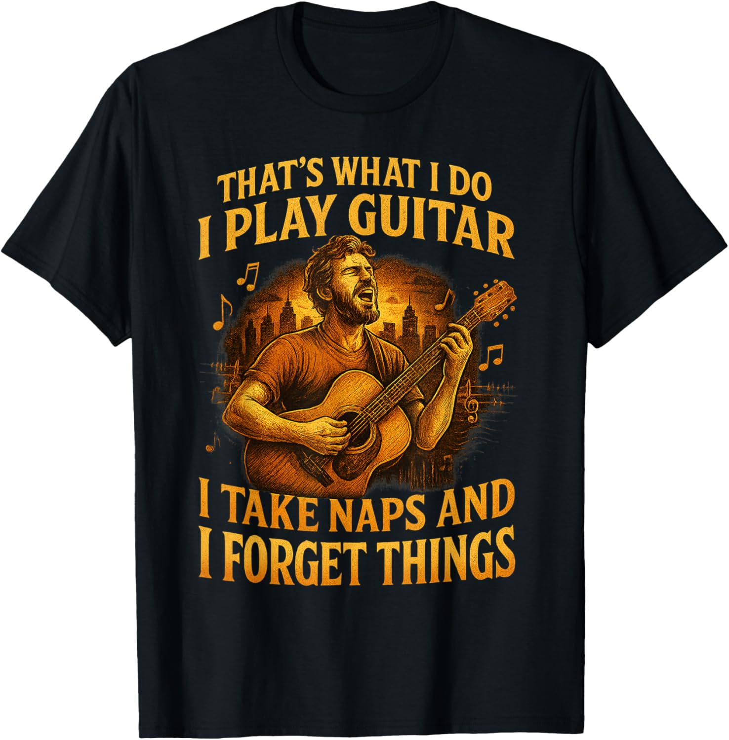 That's What I do I Play Guitar I take naps I Forget Things T-Shirt - T-Shirt | Black