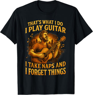That's What I do I Play Guitar I take naps I Forget Things T-Shirt - T-Shirt | Black