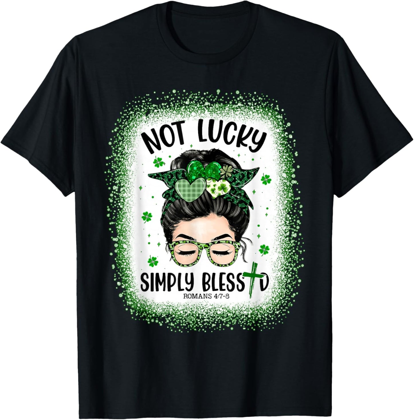 Not Lucky Blessed Christian St Patricks Day Religious T-Shirt - T-Shirt | Black