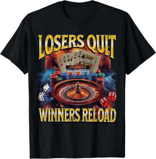Losers Quit Winners Reload Funny Gambling Meme Bootleg T-Shirt - T-Shirt | Black