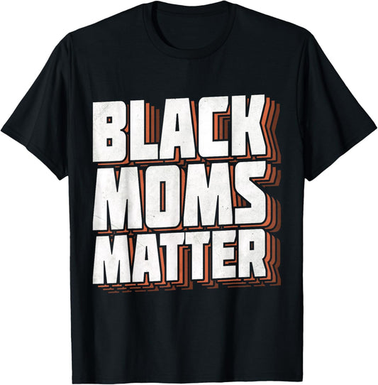 Black Moms Matter African American Lives Matter Mothers Day T-Shirt - T-Shirt | Black