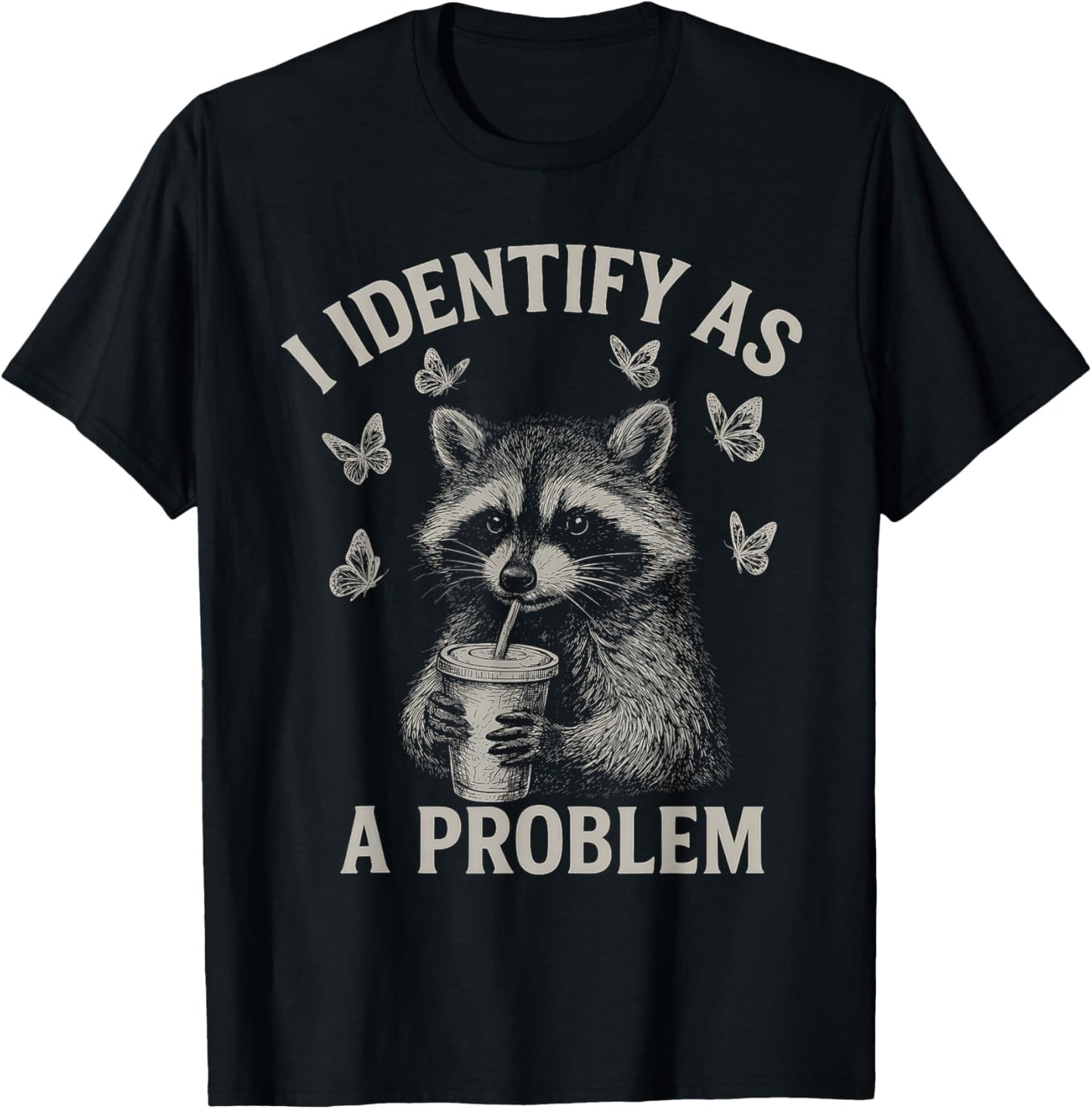 I Identify As A Problem Funny Raccoon Humor Sarcastic Saying T-Shirt - T-Shirt | Black