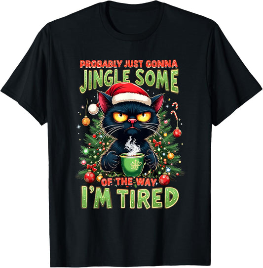Some Way Tired Probably Just Gonna Jingle Black Cat Trending T-Shirt - T-Shirt | Black