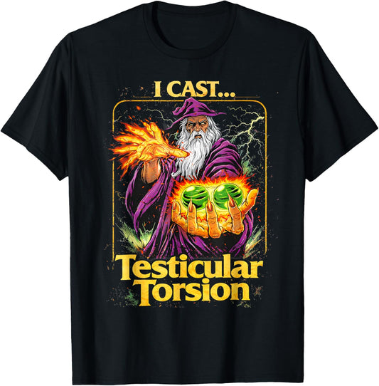 I Cast Testicular Torsion Funny Wizard Meme T-Shirt - T-Shirt | Black