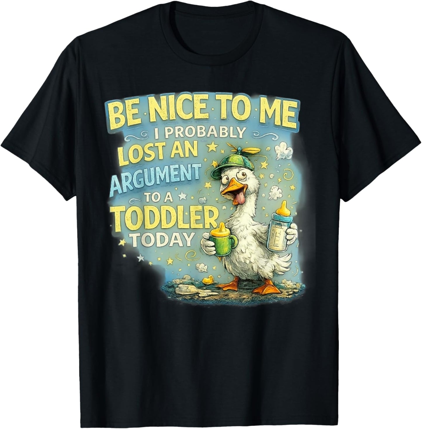 Be Nice to Me I Probably Lost an Argument to A Toddler Today T-Shirt - T-Shirt | Black
