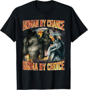 Human by Chance Sigma by Choice Funny Alpha Wolf Meme Cringe T-Shirt - T-Shirt | Black