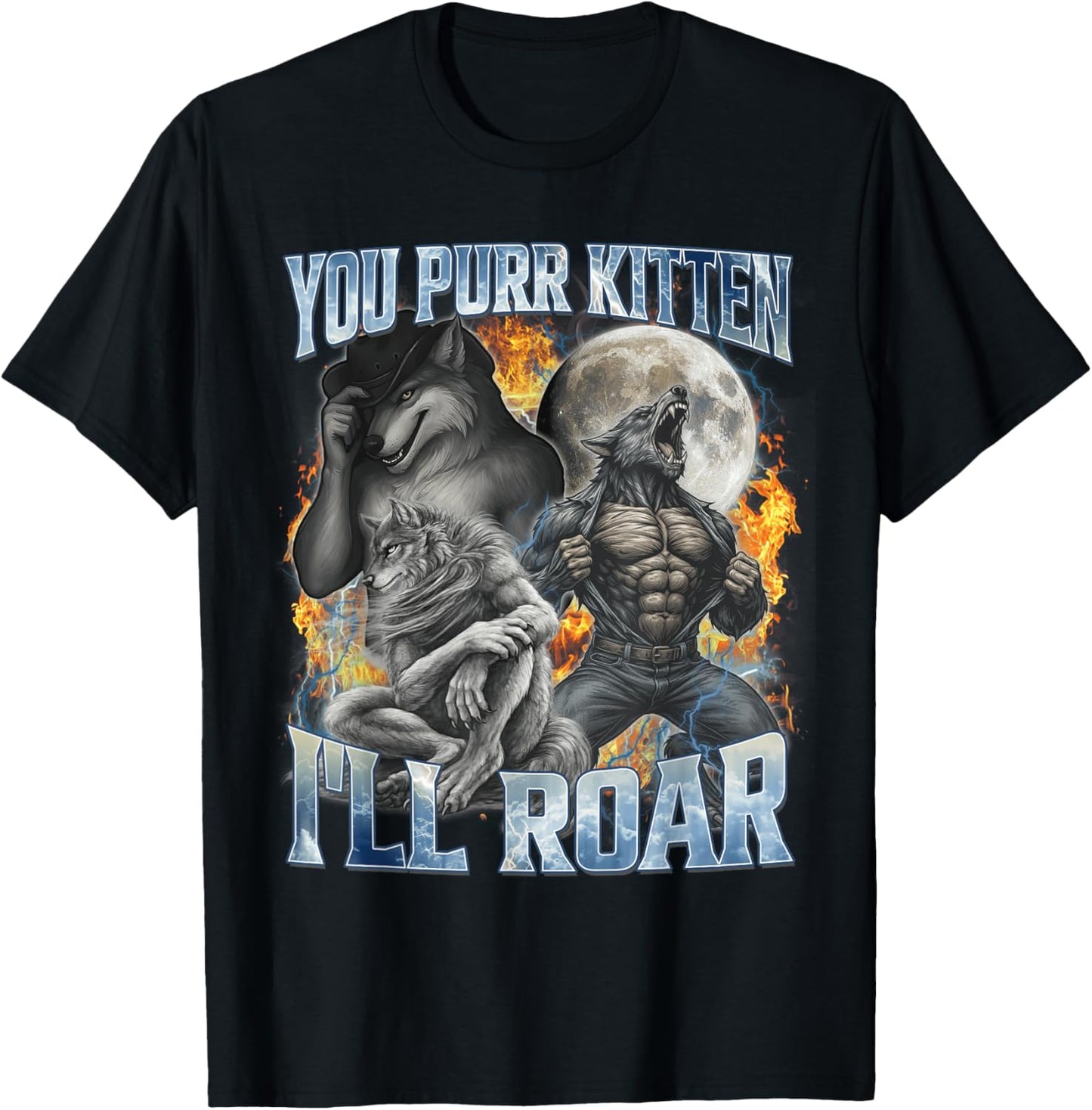 You Purr Kitten I'll Roar Cool Funny Alpha Wolf Meme Bootleg T-Shirt - T-Shirt | Black