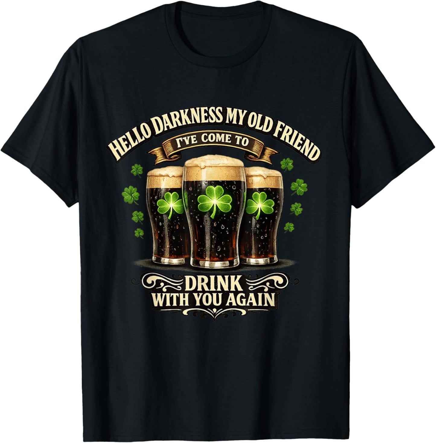Hello Darkness My Old Friend Happy St Patrick's Day Festival T-Shirt - T-Shirt | Black