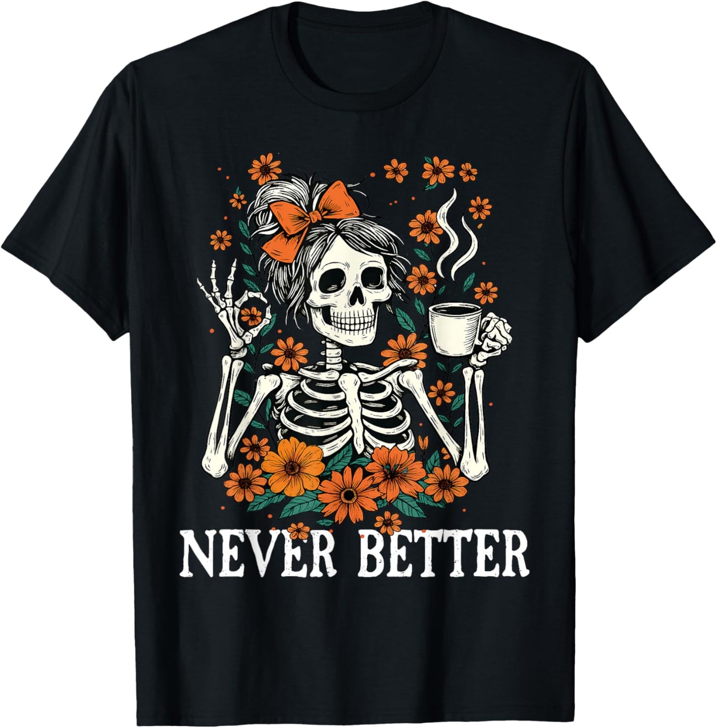 Never Better Skeleton Messy Bun Drinking Coffee Men Women T-Shirt - T-Shirt | Black