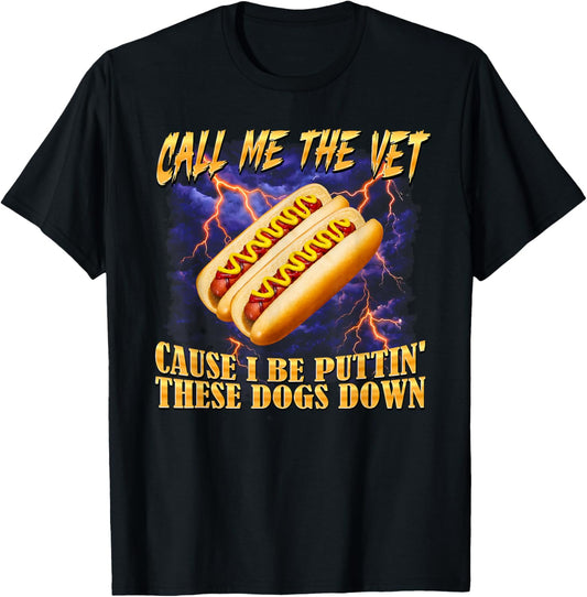 Call Me The Vet Hot Dog Funny Hard Hot Dog Meme Men Women T-Shirt - T-Shirt | Black