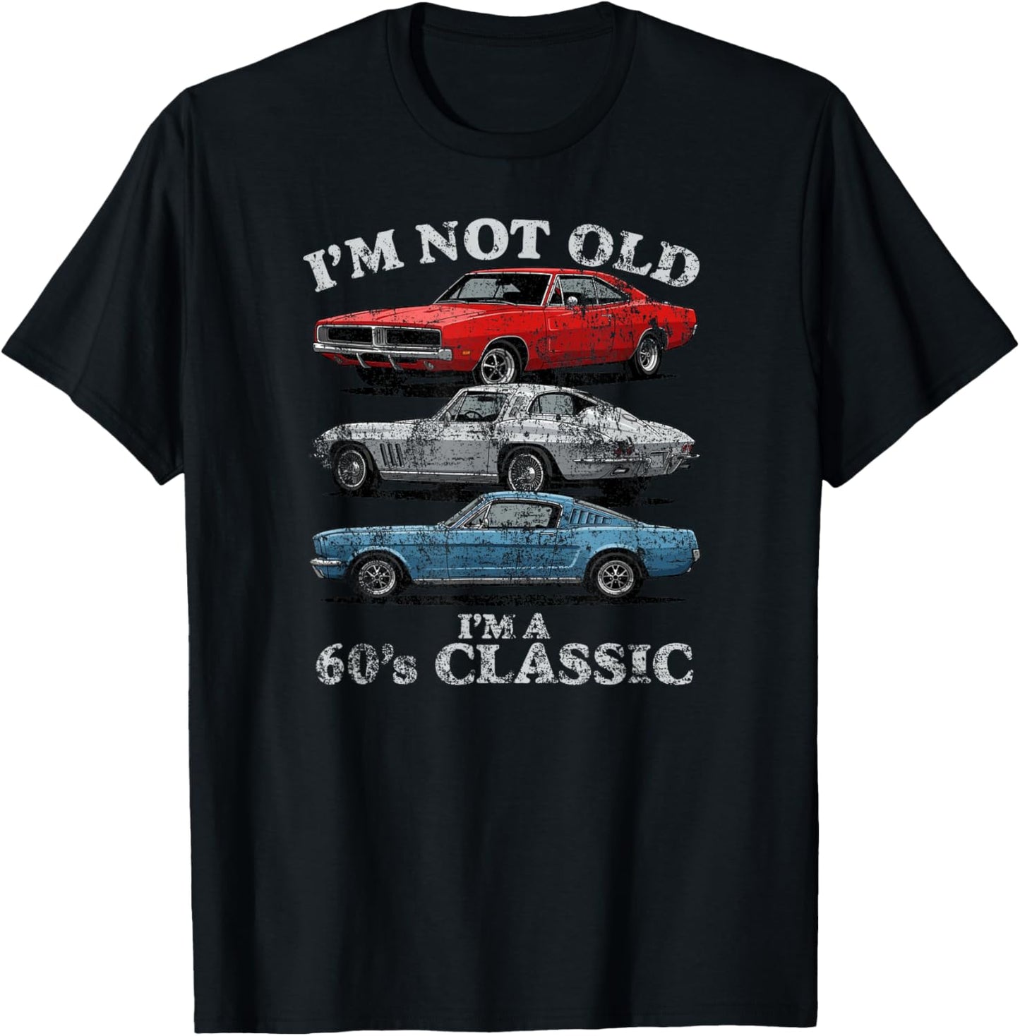 I'm Not Old I'm A 60's Classic Cars Light Lettering Aged T-Shirt - T-Shirt | Black