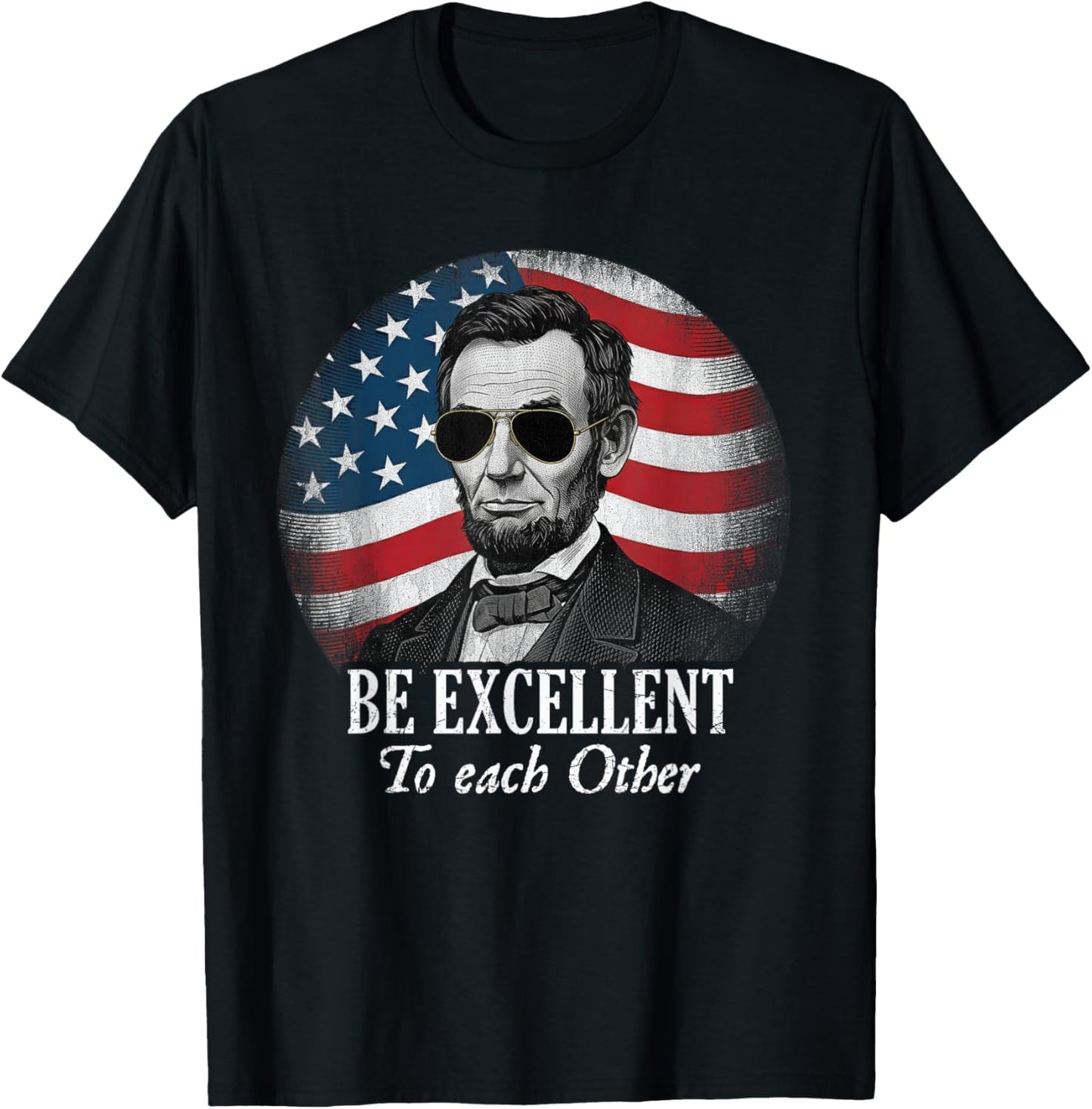 Be Excellent to Each Other Funny Abraham Lincoln Quote T-Shirt - T-Shirt | Black