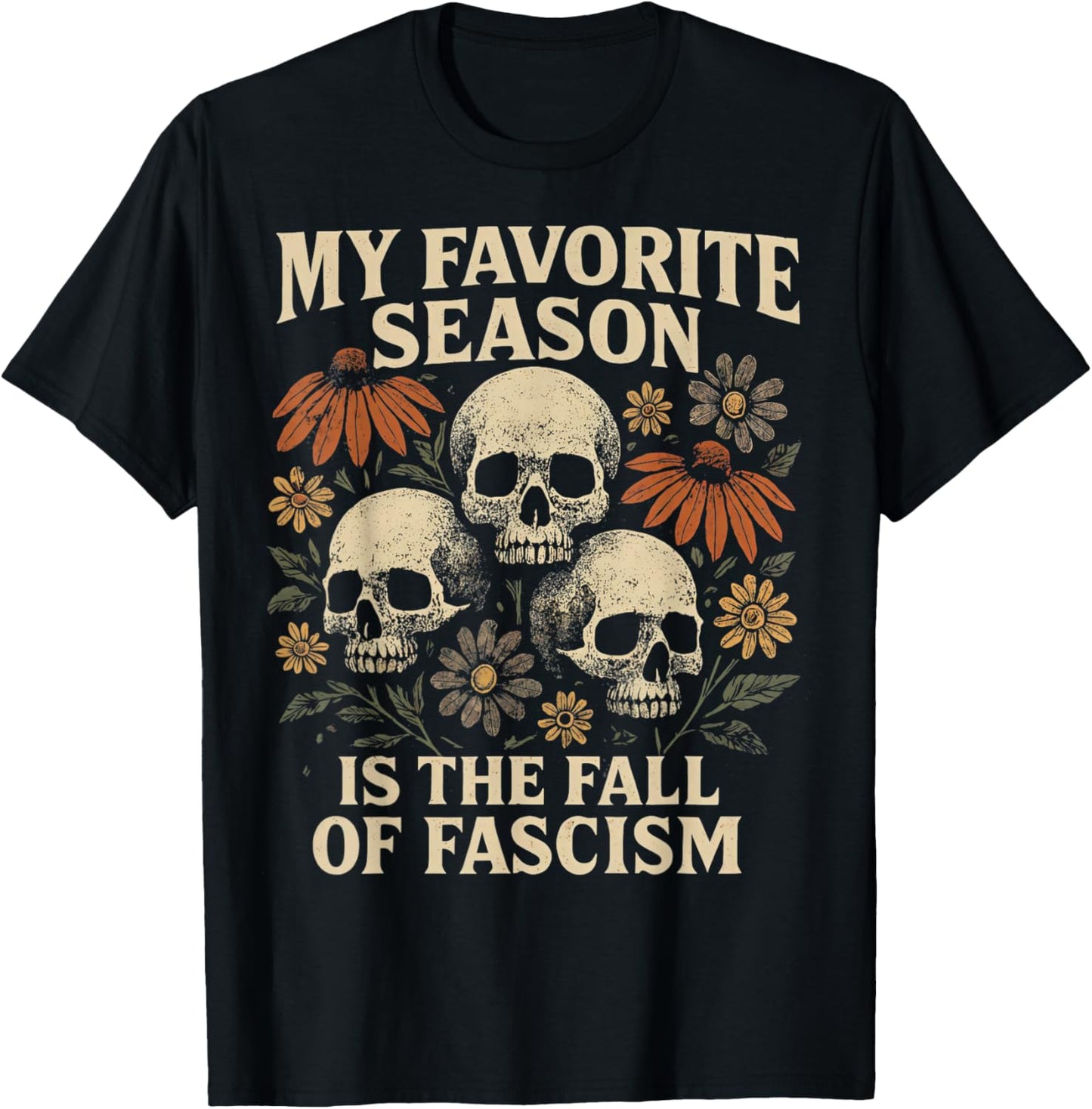 Boho Floral My Favorite Season is The Fall of Fascism Skull T-Shirt - T-Shirt | Black