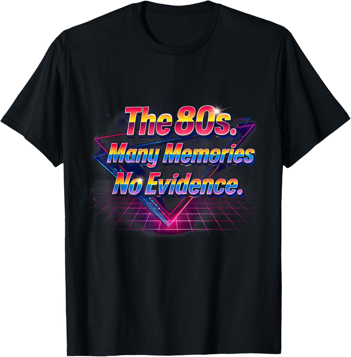 The 80s Many Memories No Evidence Retro Fun Vibes T-Shirt - T-Shirt | Black