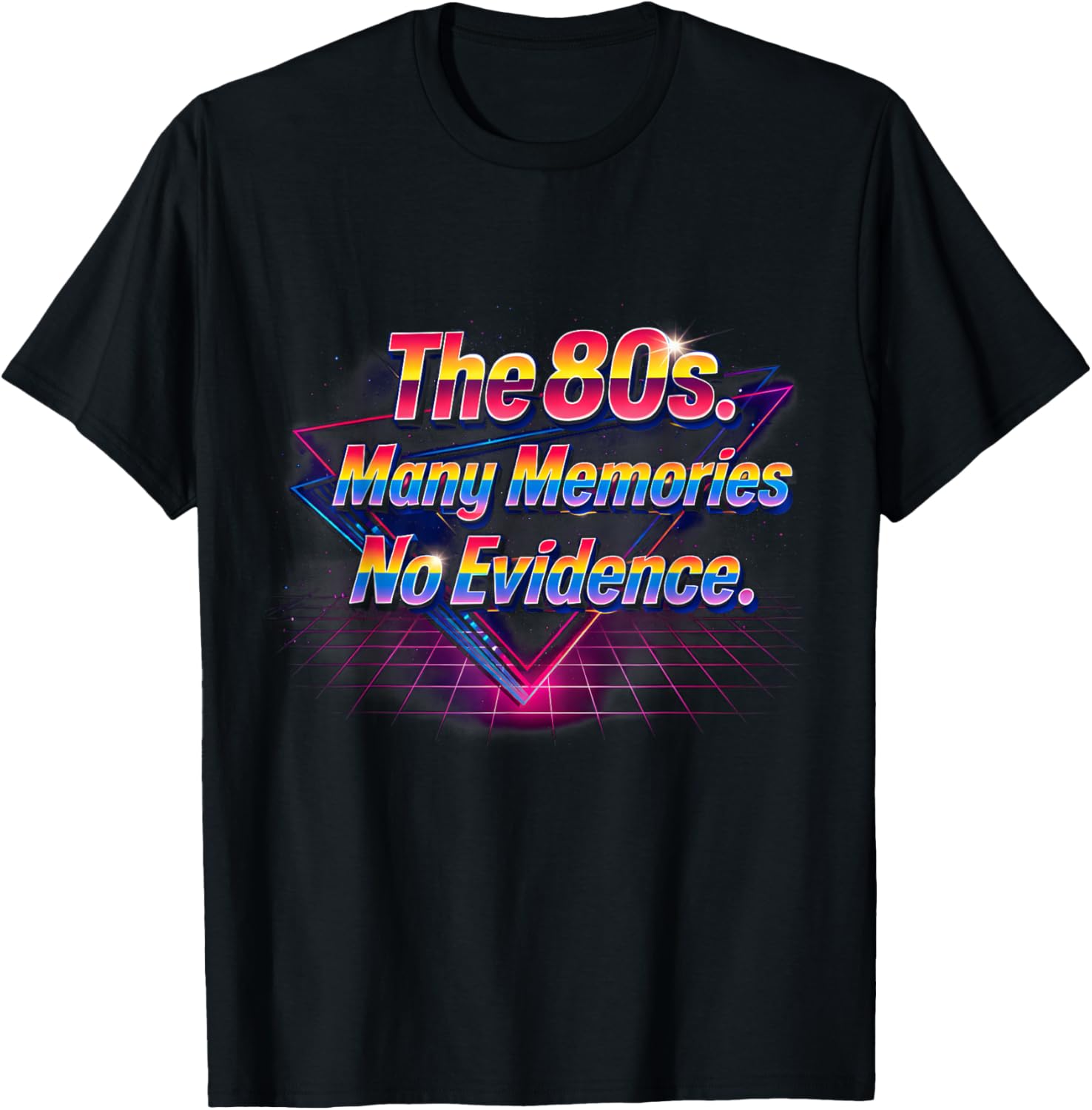 The 80s Many Memories No Evidence Retro Fun Vibes T-Shirt - T-Shirt | Black