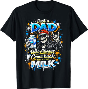 Skeleton Papa, Just A Dad Who Always Came Back with The Milk T-Shirt - T-Shirt | Black
