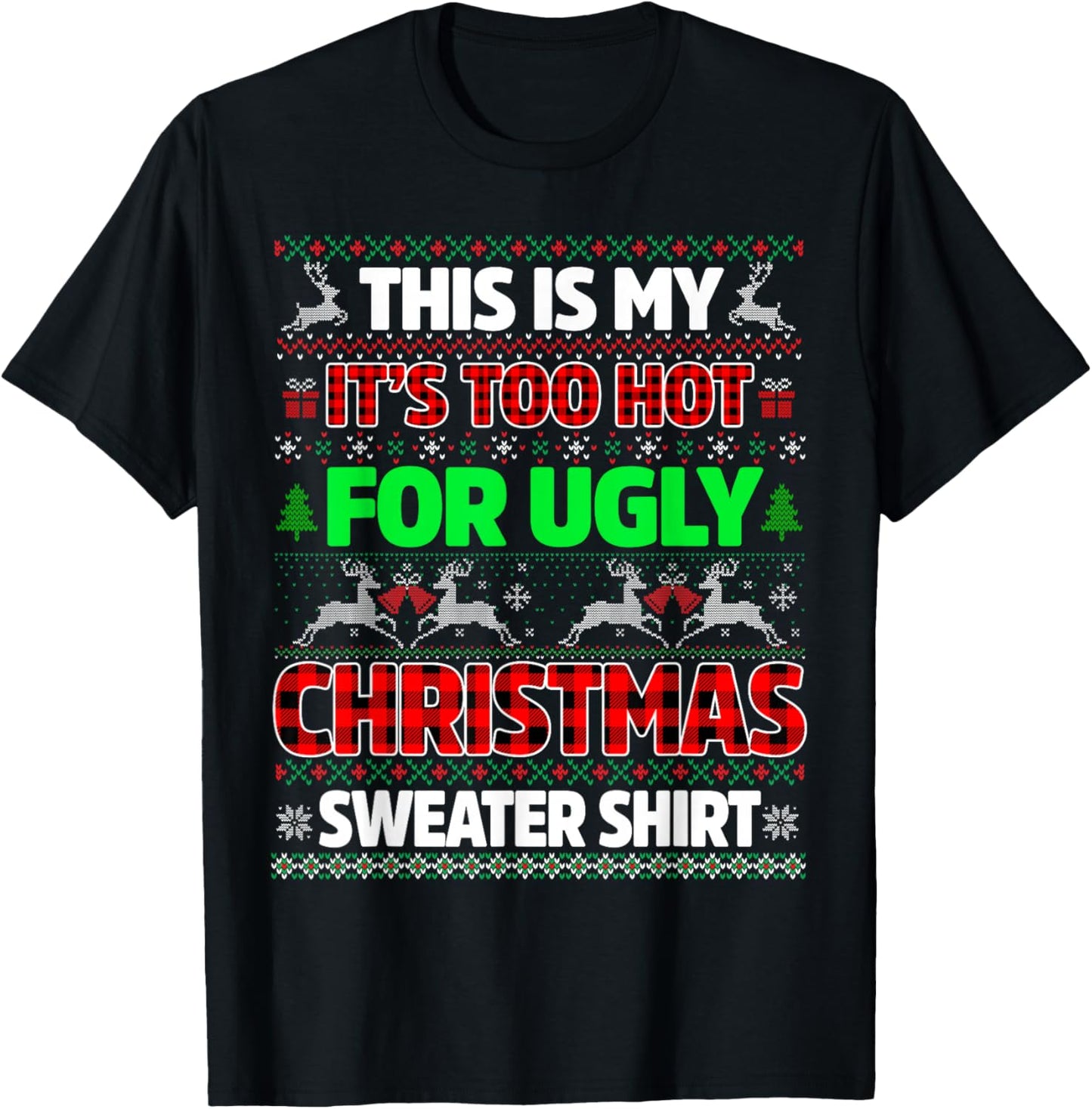 This is Too Hot for Ugly Christmas Sweater Shirts Men Women T-Shirt - T-Shirt | Black