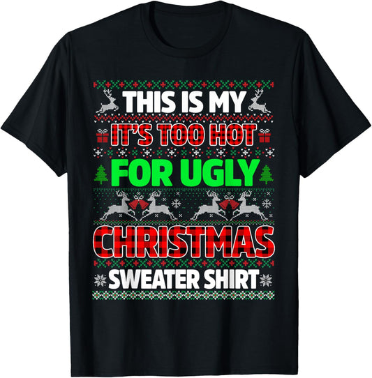 This is Too Hot for Ugly Christmas Sweater Shirts Men Women T-Shirt - T-Shirt | Black