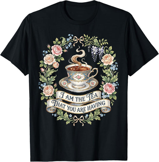 Floral I Am The Tea That You are Having T-Shirt - T-Shirt | Black