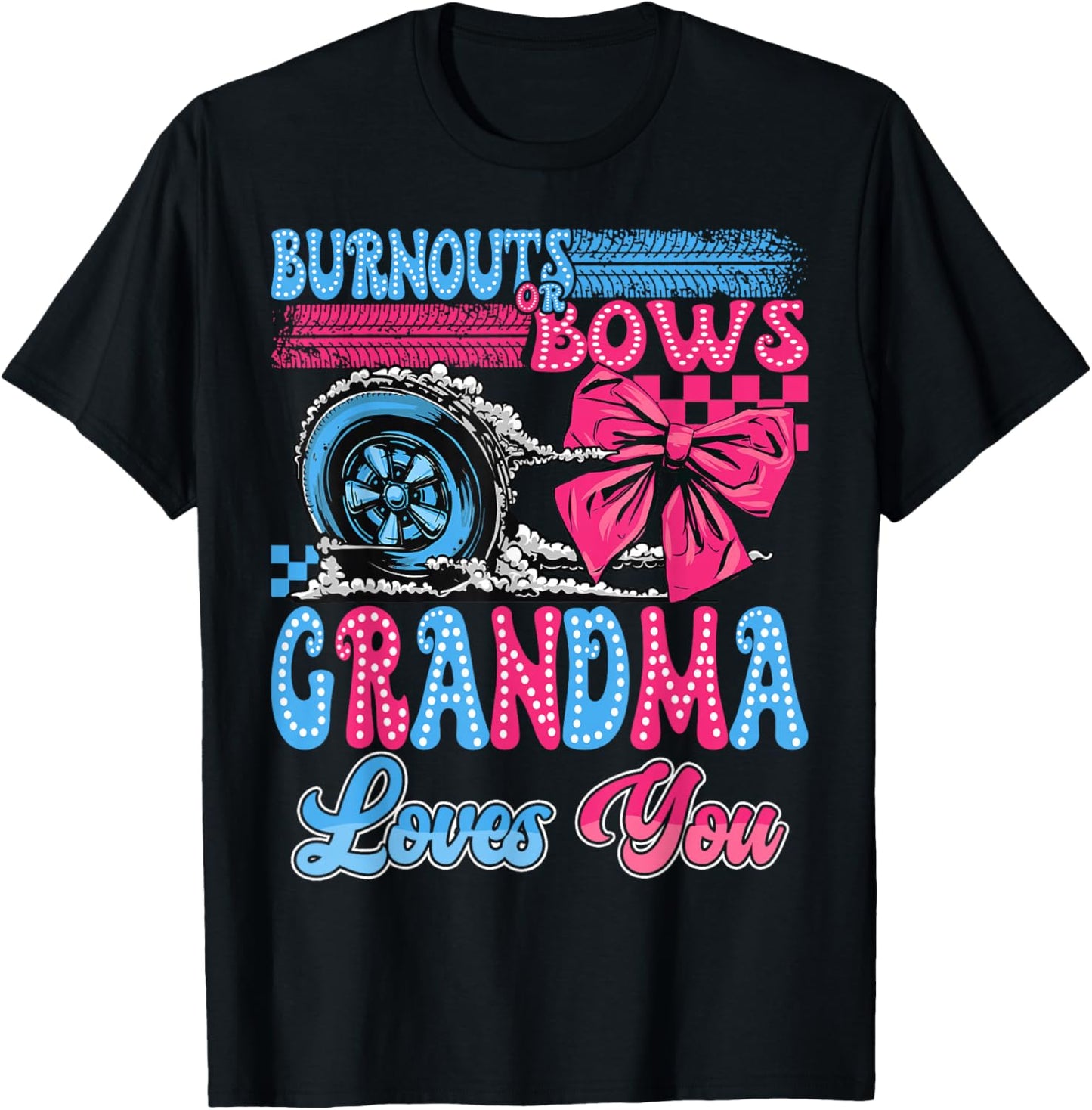 Burnouts or Bows Grandma Loves You Gender Reveal Party T-Shirt - T-Shirt | Black